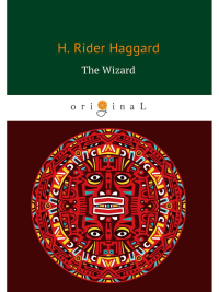 The Wizard = Колдун: на англ.яз. Haggard H.R.