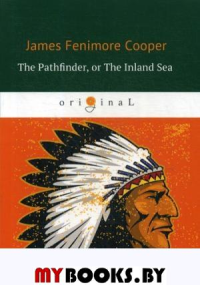 Купер Д.Ф. The Pathfinder, or The Inland Sea