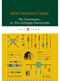 The Chainbearer; or, The Littlepage Manuscripts = Землемер: на англ.яз. Cooper J.F.