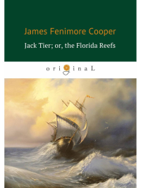 Jack Tier, or the Florida Reefs. Купер Д.Ф.