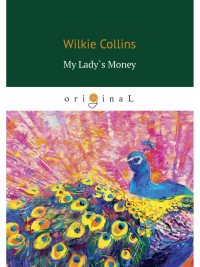 My Lady`s Money = Деньги Миледи: на англ.яз. Collins W.