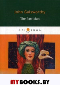The Patrician. Голсуорси Д.