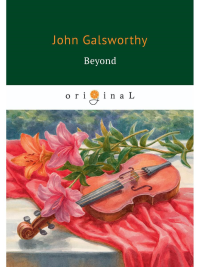 Beyond = Сильнее смерти: кн. на англ.яз. Galsworthy J.
