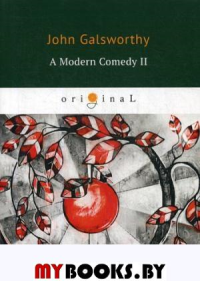 A Modern Comedy 2. Голсуорси Д.