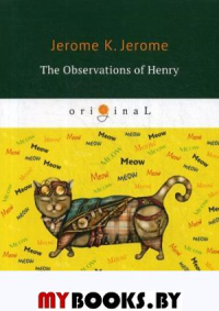 The Observations of Henry. Джером Д.К.