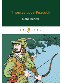 Maid Marian = Девица Мэриан: на англ.яз. Peacock T.L.