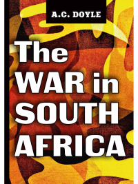 Conan Doyle A.. The War in South Africa = Война в Южной Африке: на англ.яз