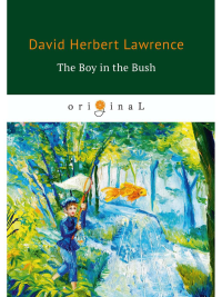 The Boy in the Bush = Джек в Австралии: на англ.яз. Lawrence D.H.