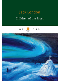 Children of the Frost = Дети мороза: на англ.яз. London J.