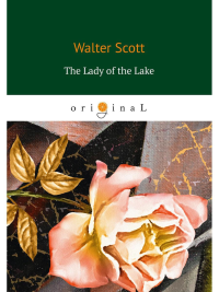 The Lady of the Lake = Дева Озера: на англ.яз. Scott W.