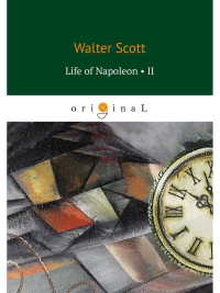Life of Napoleon 2 = Жизнь Наполеона 2: на англ.яз. Scott W.