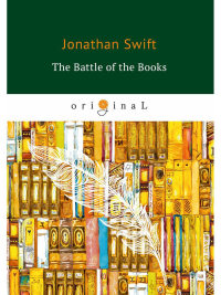 The Battle of the Books = Битва Книг: на англ.яз. Swift J.