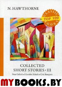 Готорн Н. Collected Short Stories III