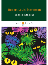 In the South Seas = В Южных Морях: на англ.яз. Stevenson R.