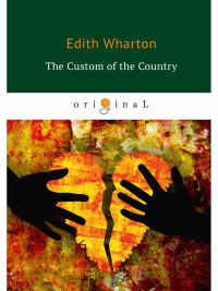 The Custom of the Country = Обычай страны: на англ.яз. Wharton E.