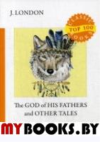 The God of His Fathers and Other Tales. Лондон Д.
