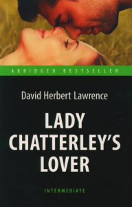 Lady Chatterley’s Lover = Любовник леди Чаттерлей: книга для чтения на англ.яз. Intermediate