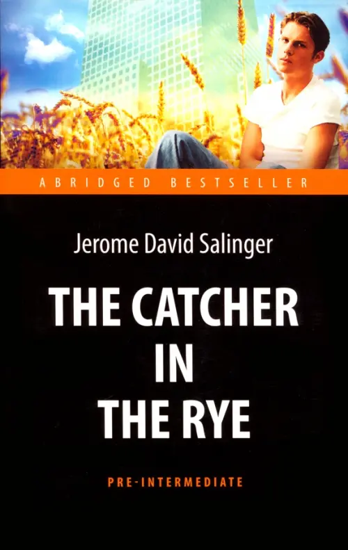 The Catсher in the Rye = Над пропастью во ржи: книга для чтения на англ.яз. Pre-Intermediate. Сэлинджер Дж.Д.
