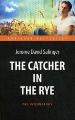 The Catсher in the Rye = Над пропастью во ржи: книга для чтения на англ.яз. Pre-Intermediate