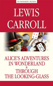 Alice’s Adventures in Wonderland. Through the Looking-Glass = Алиса в Стране чудес. Алиса в Зазеркалье: на англ.яз