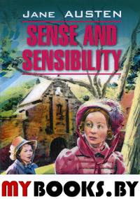 Sense and Sensibility = Разум и чувства: книга для чтения английском языке