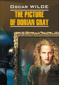 Портрет Дориана Грея = The picture of Dorian Gray: англ.яз., неадаптир. Уайльд О.