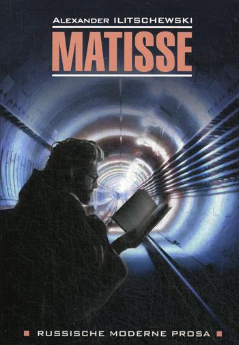 Matisse = Матисс: книга для чтения на немецком языке