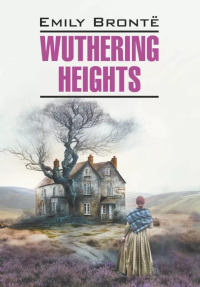 Грозовой перевал = Wuthering Heights: англ.яз, неадаптир. Бронте Э.Дж.