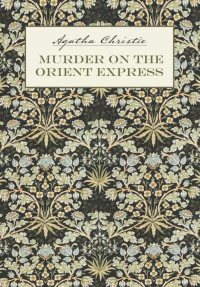 Убийство в восточном экспрессе = Murder on the Orient Express: книга для чтения на англ.языке. Кристи А.