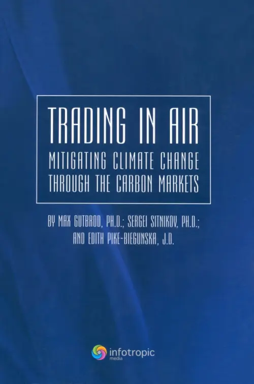 Trading in Air: Mitigating Climate Change Through the Carbon Markets. Gutbrod Max