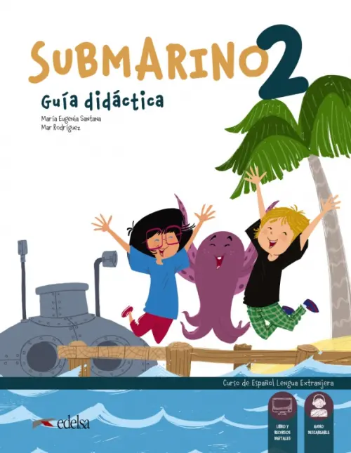 Submarino 2. Guia didactica. Libro del profesor. Santana Eugenia