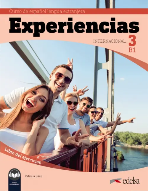Experiencias Internacional 3 B1. Libro de ejercicios. Saez Garceran Patricia