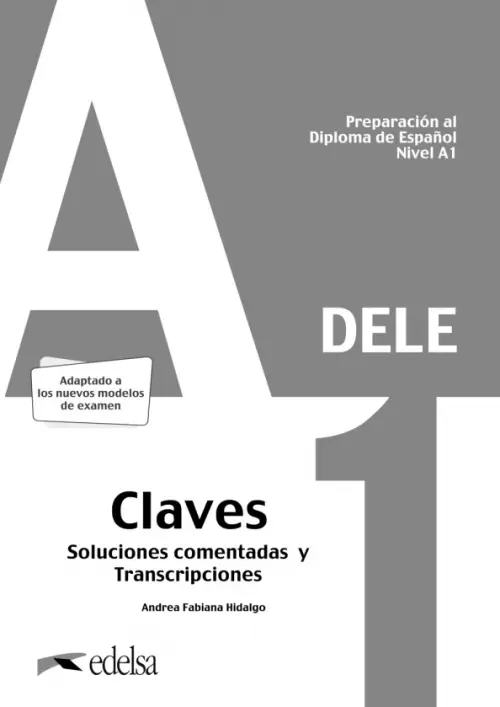 Preparaci?n al DELE A1. Claves. Soluciones comentadas y transcripciones. Hidalgo Andrea Fabiana